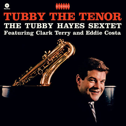 The Tubby Hayes Sextet Featuring Clark Terry And Eddie Costa - Tubby The Tenor