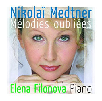 Nikolai Medtner, Elena Filonova - Mélodies Oubliées