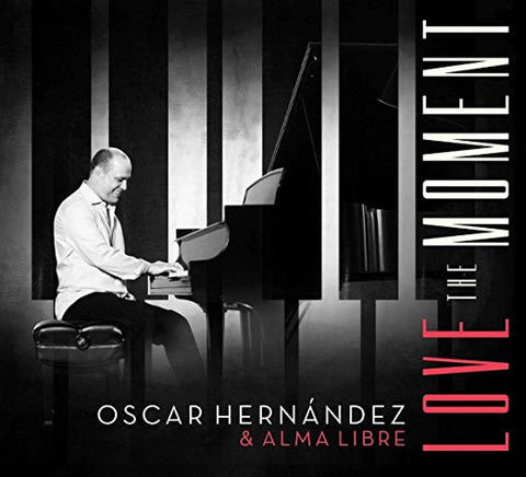 Oscar Hernández & Alma Libre - Love The Moment