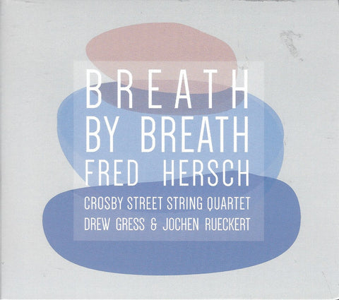 Fred Hersch, Crosby Street String Quartet, Drew Gress & Jochen Rueckert - Breath By Breath