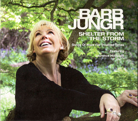 Barb Jungr Featuring Laurence Hobgood - Shelter From The Storm - Songs Of Hope For Troubled Times