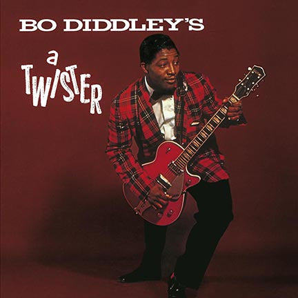 Bo Diddley, - Bo Diddley's A Twister