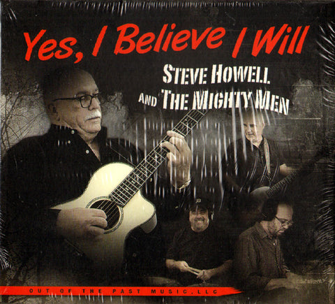 Steve Howell And The Mighty Men - Yes, I Believe I Will