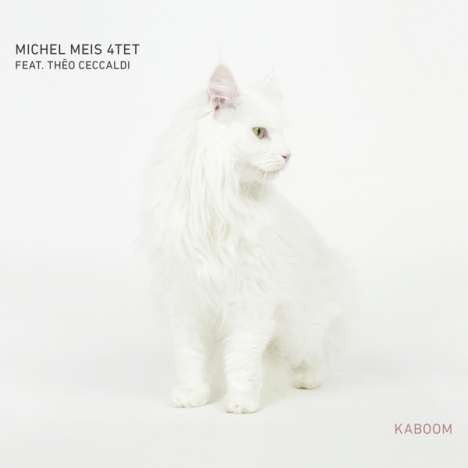 Michel Meis 4tet Feat. Théo Ceccaldi - Kaboom