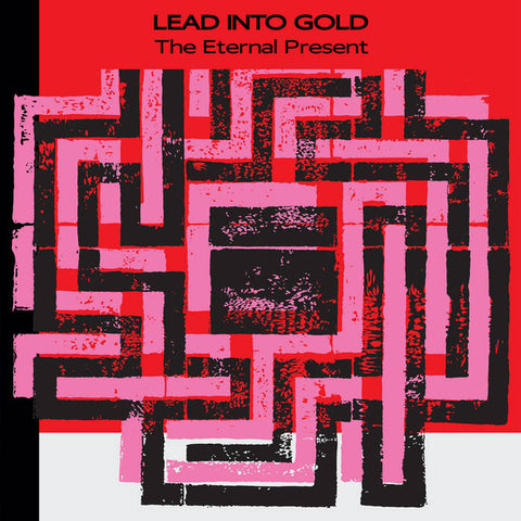 Lead Into Gold - The Eternal Present
