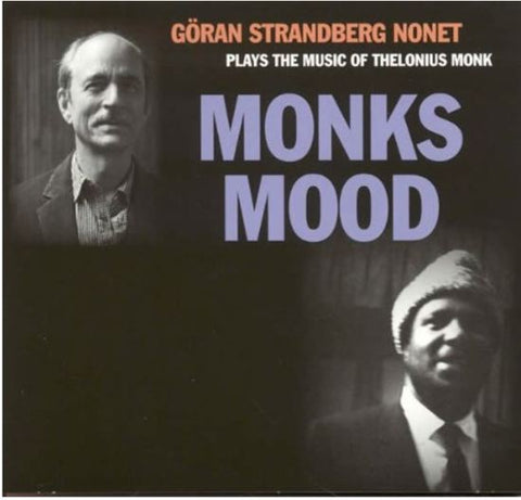 Göran Strandberg Nonet - Monk's Mood: Goran Strandberg Nonet Plays The Music Of Thelonious Monk
