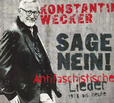 Konstantin Wecker - Sage Nein! Antifaschistische Lieder 1978 bis heute