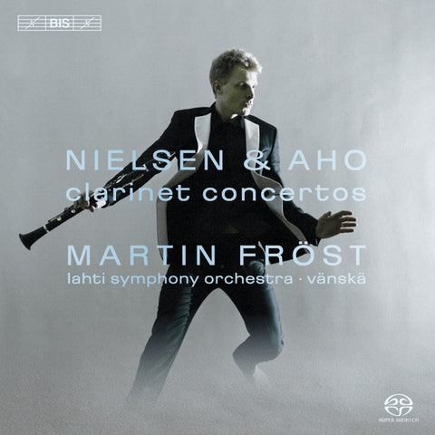 Martin Fröst, Nielsen, Aho - Nielsen & Aho Clarinet Concertos