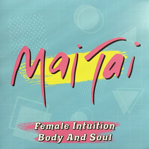 Mai Tai - Female Intuition / Body And Soul