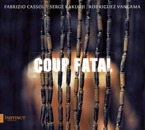 Fabrizio Cassol, Alain Platel, Rodriguez Vangama, Serge Kakudji - Coup Fatal