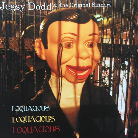 Jegsy Dodd & The Original Sinners - Loquacious, Loquacious, Loquacious