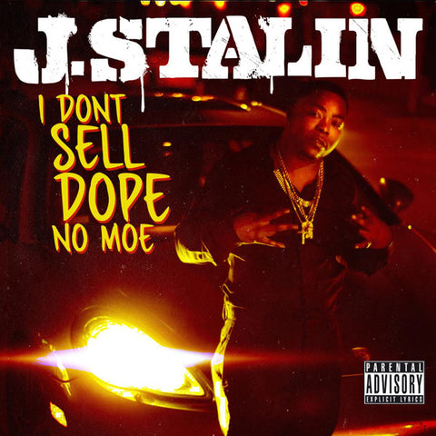 J Stalin - I Dont Sell Dope No Moe