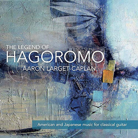Aaron Larget-Caplan - The Legend Of Hagoromo