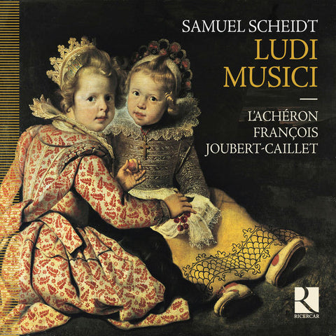 Samuel Scheidt - L'Achéron, François Joubert-Caillet - Ludi Musici