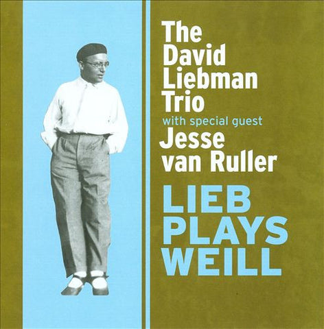 The David Liebman Trio With Special Guest Jesse van Ruller - Lieb Plays Weill