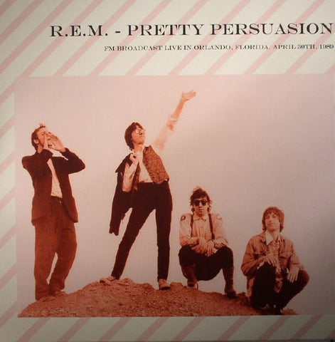 R.E.M., - Pretty Persuasion: FM Broadcast Live In Orlando, Florida, April 30th, 1989