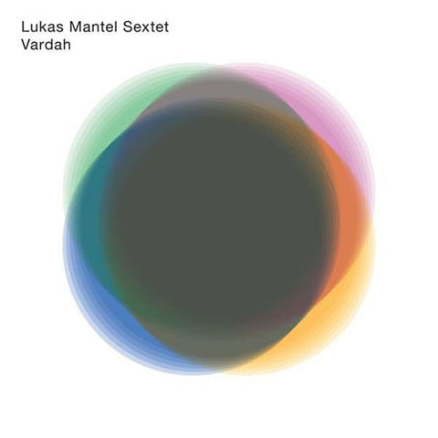 Lukas Mantel Sextet - Vardah