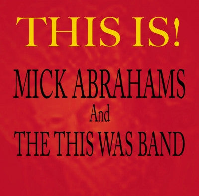 Mick Abrahams And The This Was Band - This Is!