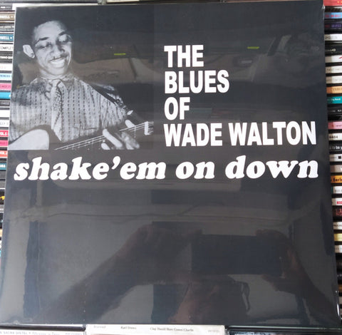 Wade Walton - The Blues Of Wade Walton - Shake 'Em On Down