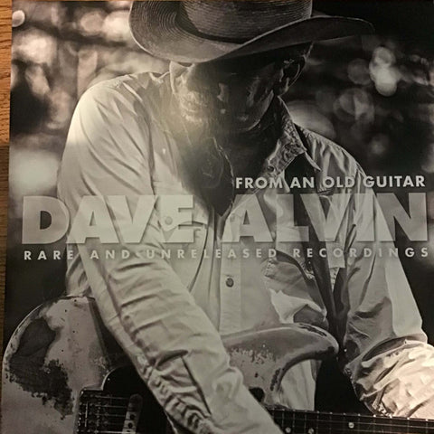 Dave Alvin - From An Old Guitar (Rare And Unreleased Recordings)