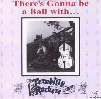 The Texabilly Rockers - There's Gonna Be A Ball With...