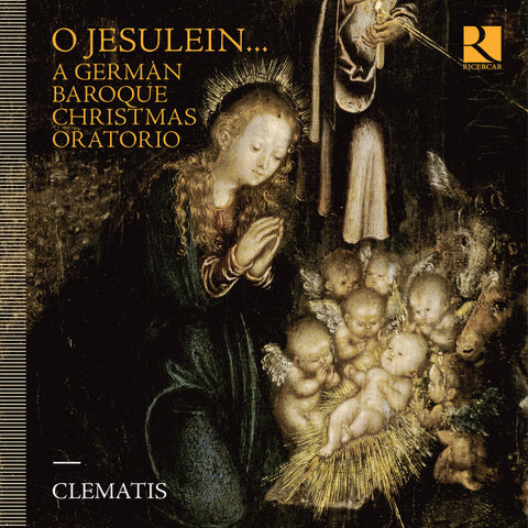 Clematis - O Jesulein... A German Baroque Christmas Oratorio