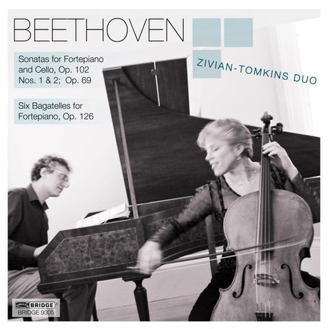 Beethoven, Zivian-Tomkins Duo - Sonatas For Fortepiano And Cello, Op. 102, Nos. 1 & 2; Op. 69; Six Bagatelles For Fortepiano, Op. 126