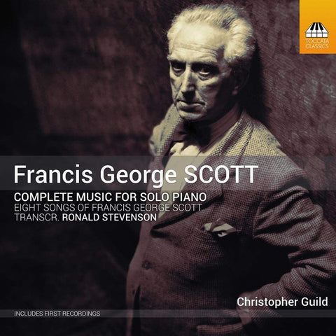 Francis George Scott, Ronald Stevenson, Christopher Guild - Complete Music For Solo Piano
