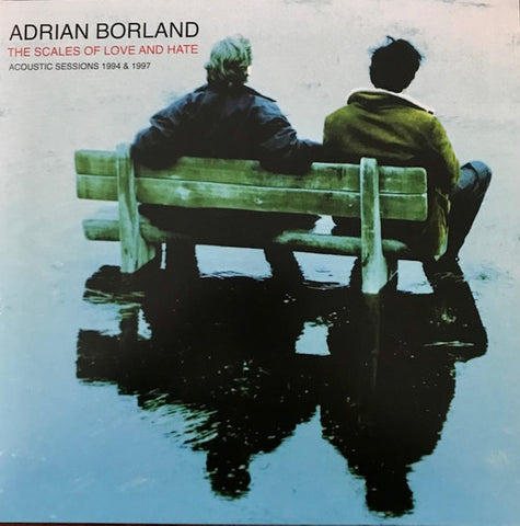 Adrian Borland - The Scales Of Love And Hate (Acoustic Sessions 1994 & 1997)
