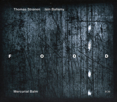 Thomas Strønen / Iain Ballamy : Food, - Mercurial Balm