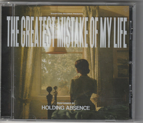 Holding Absence - The Greatest Mistake of My Life