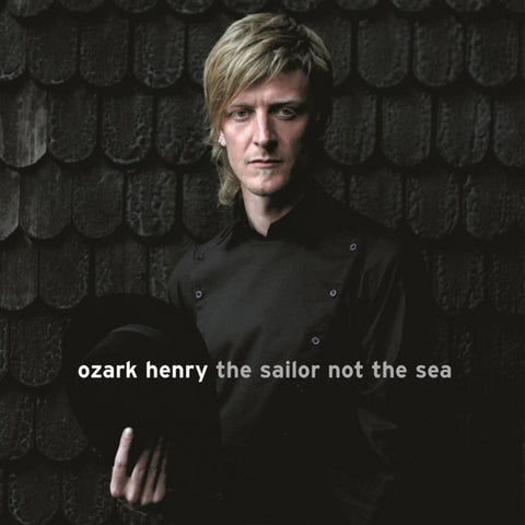 Ozark Henry, - The Sailor Not The Sea