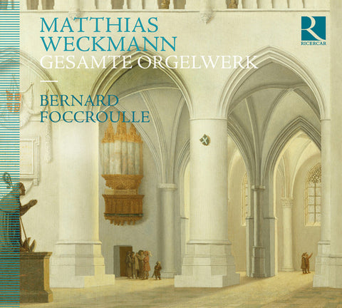 Matthias Weckmann - Bernard Foccroulle - Complete Organ Works