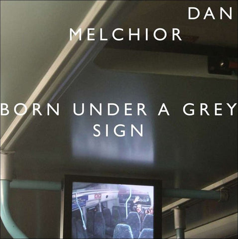 Dan Melchior - Born Under A Grey Sign