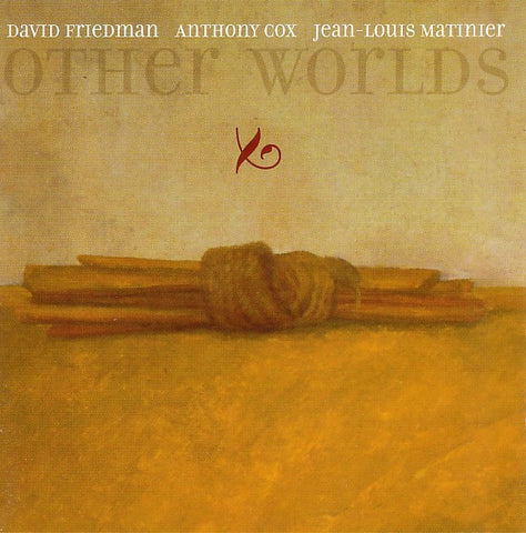 David Friedman, Anthony Cox, Jean-Louis Matinier - Other Worlds