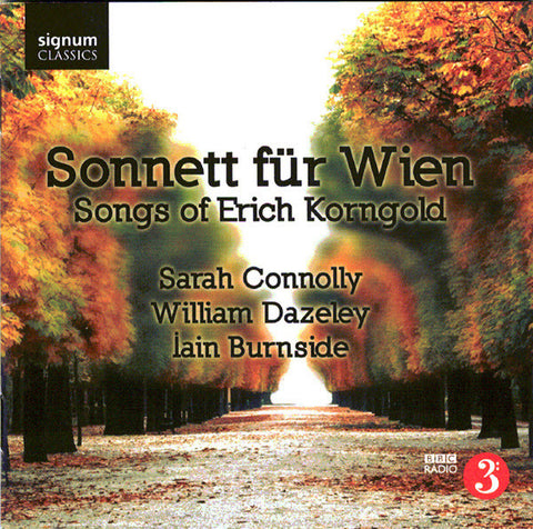 Korngold, Sarah Connolly / William Dazeley / Iain Burnside - Sonnett für Wien - Songs of Erich Korngold