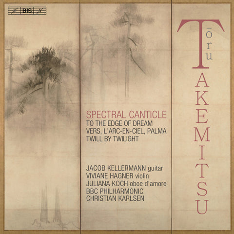 Toru Takemitsu, Jacob Kellermann, Viviane Hagner, Juliana Koch, BBC Philharmonic, Christian Karlsen - Spectral Canticle
