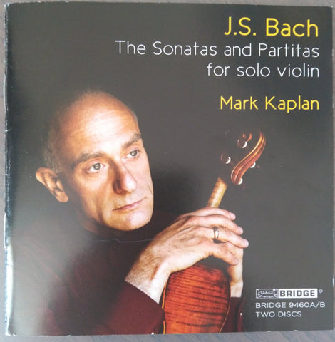 Mark Kaplan, J.S. Bach - The Sonatas And Partitas For Violin Solo