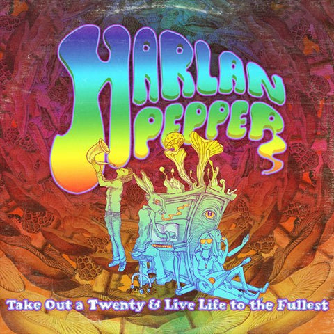 Harlan Pepper - Take Out A Twenty And Live Life To The Fullest