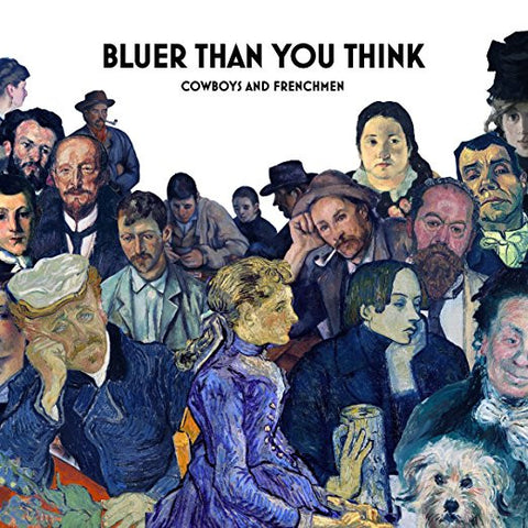 Cowboys And Frenchmen - Bluer Than You Think