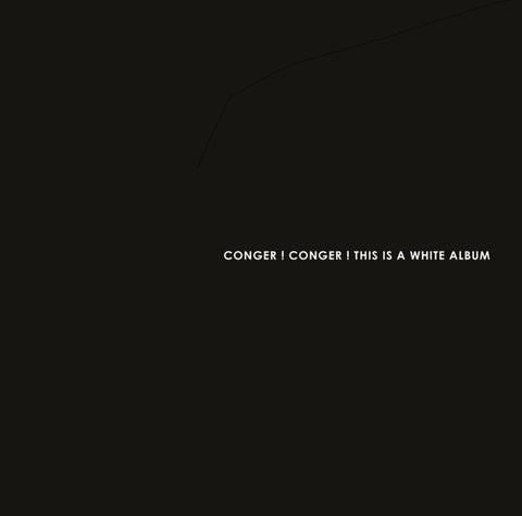 Conger! Conger! - This Is A White Album