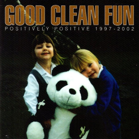 Good Clean Fun - Positively Positive 1997-2002