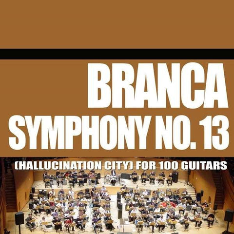 Branca - Symphony No. 13 (Hallucination City) For 100 Guitars