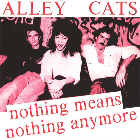 Alley Cats - Nothing Means Nothing Anymore / Give Me A Little Pain
