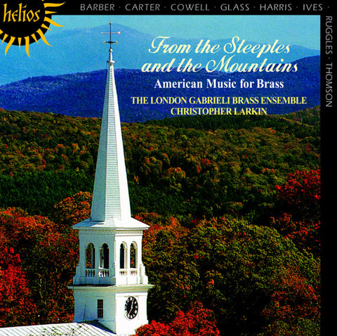 Barber · Carter · Cowell · Glass · Harris · Ives · Ruggles · Thomson - The London Gabrieli Brass Ensemble, Christopher Larkin - From The Steeples And The Mountains (American Music For Brass)