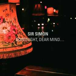 Sir Simon - Goodnight, Dear Mind...