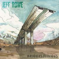 Jeff Rowe, - Bridges / Divide