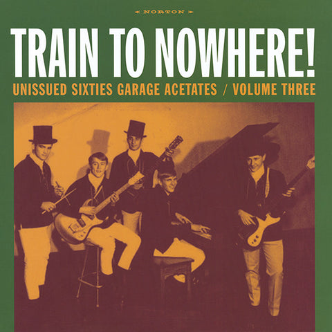 Various - Train To Nowhere! Unissued Sixties Garage Acetates / Volume Three