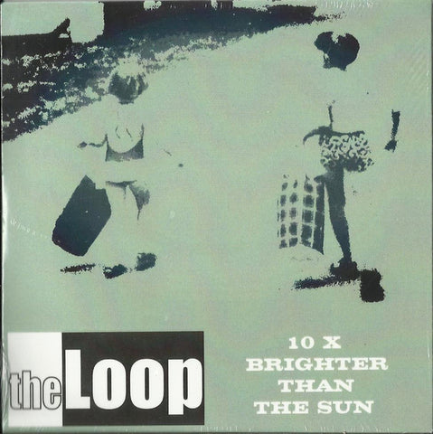 The Loop - 10 X Brighter Than The Sun
