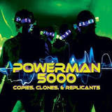 Powerman 5000, - Copies, Clones & Replicants